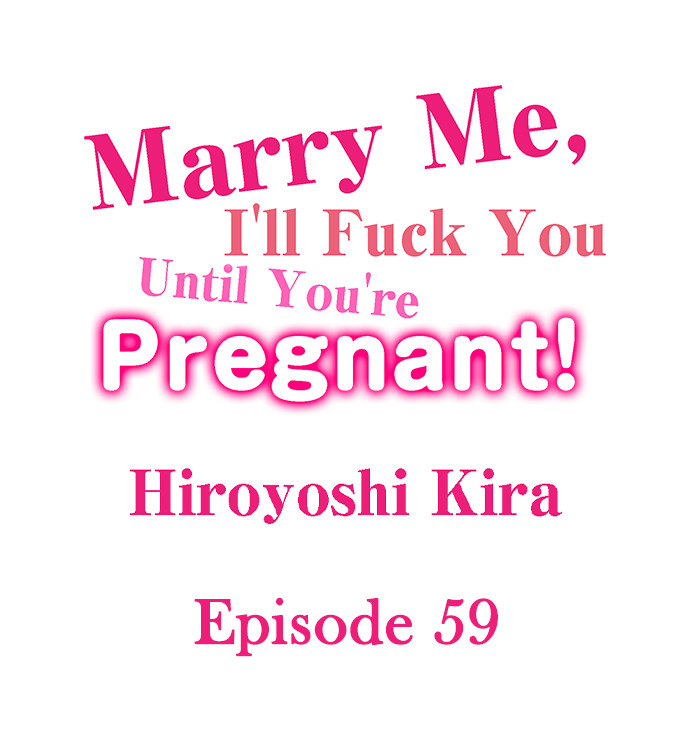 Marry Me, I’ll Fuck You Until You’re Pregnant! - Chapter 59 Page 1